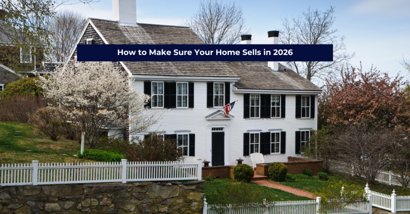 How to Make Sure Your Home Sells in 2026 | Hingham & South Shore Real Estate